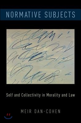 Normative Subjects: Self and Collectivity in Morality and Law