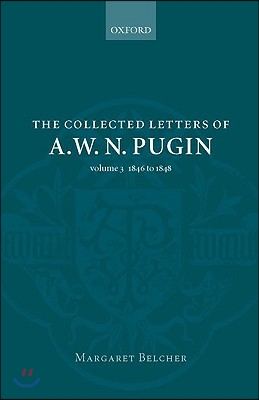 The Collected Letters of A. W. N. Pugin