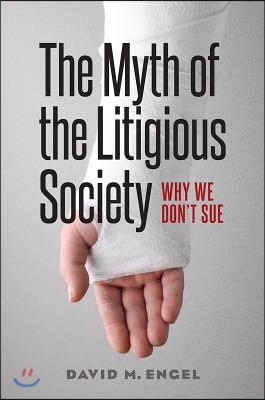 The Myth of the Litigious Society: Why We Don&#39;t Sue