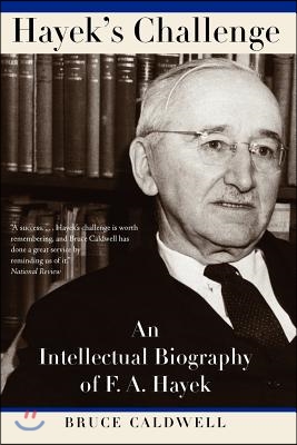 Hayek&#39;s Challenge: An Intellectual Biography of F.A. Hayek