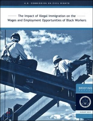 Impact of Illegal Immigration on the Wages and Employment Opportunities of Black Workers 2010