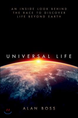 Universal Life: An Inside Look Behind the Race to Discover Life Beyond Earth