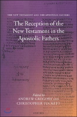 The Reception of the New Testament in the Apostolic Fathers