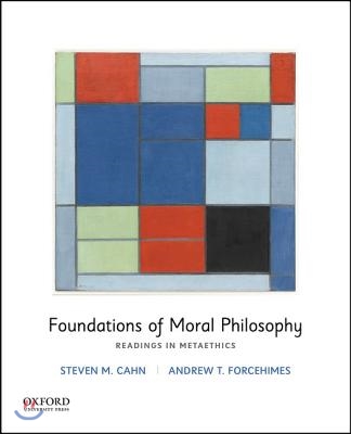 Foundations of Moral Philosophy: Readings in Metaethics