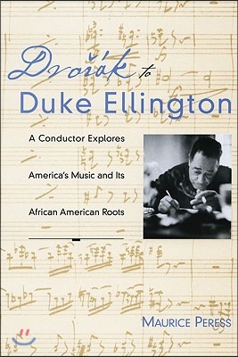 Dvorak to Duke Ellington: A Conductor Explores America's Music and Its African American Roots