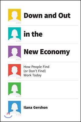 Down and Out in the New Economy: How People Find (or Don&#39;t Find) Work Today