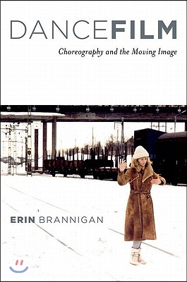 Dancefilm: Choreography and the Moving Image