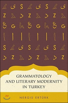 Grammatology and Literary Modernity in Turkey