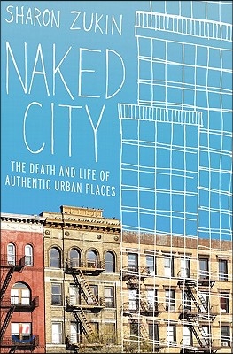 Naked City: The Death and Life of Authentic Urban Places