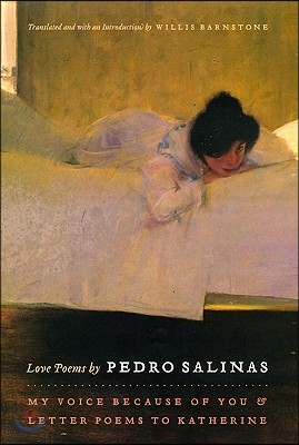 Love Poems by Pedro Salinas: My Voice Because of You &amp; Letter Poems to Katherine