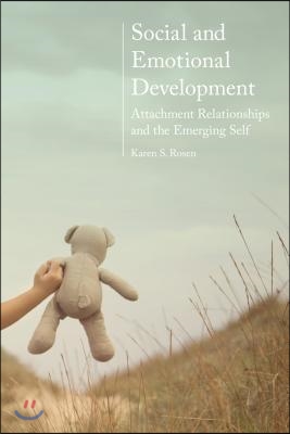 Social and Emotional Development:: Attachment Relationships and the Emerging Self