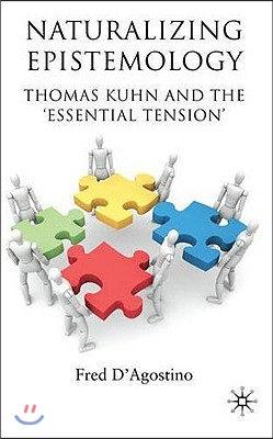 Naturalizing Epistemology: Thomas Kuhn and the 'Essential Tension'