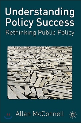 Understanding Policy Success: Rethinking Public Policy