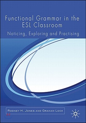 Functional Grammar in the ESL Classroom : Noticing, Exploring and Practicing (Paperback)