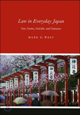 Law in Everyday Japan: Sex, Sumo, Suicide, and Statutes