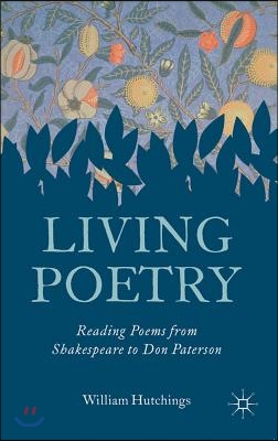 Living Poetry: Reading Poems from Shakespeare to Don Paterson