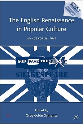 The English Renaissance in Popular Culture: An Age for All Time