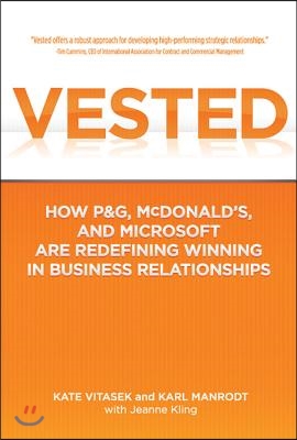 Vested: How P&G, McDonald's, and Microsoft Are Redefining Winning in Business Relationships
