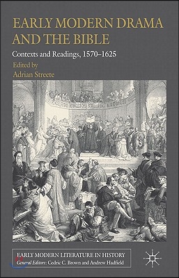 Early Modern Drama and the Bible: Contexts and Readings, 1570-1625