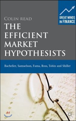 The Efficient Market Hypothesists: Bachelier, Samuelson, Fama, Ross, Tobin and Shiller