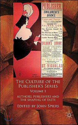 The Culture of the Publisher&#39;s Series, Volume One: Authors, Publishers and the Shaping of Taste