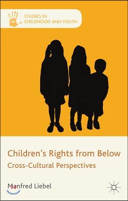 Children&#39;s Rights from Below: Cross-Cultural Perspectives