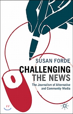 Challenging the News: The Journalism of Alternative and Community Media