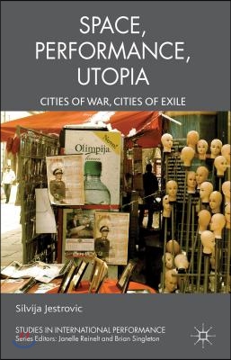 Performance, Space, Utopia: Cities of War, Cities of Exile