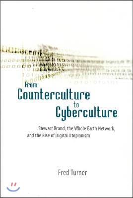 From Counterculture to Cyberculture: Stewart Brand, the Whole Earth Network, and the Rise of Digital Utopianism