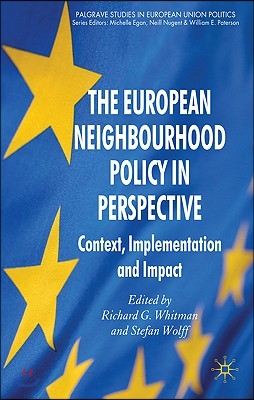 The European Neighbourhood Policy in Perspective: Context, Implementation and Impact