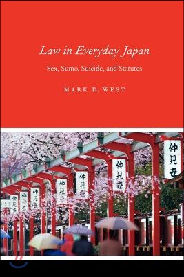 Law in Everyday Japan: Sex, Sumo, Suicide, and Statutes