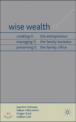 Wise Wealth: Creating It, Managing It, Preserving It