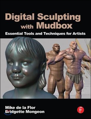 Digital Sculpting with Mudbox: Essential Tools and Techniques for Artists