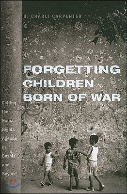 Forgetting Children Born of War: Setting the Human Rights Agenda in Bosnia and Beyond