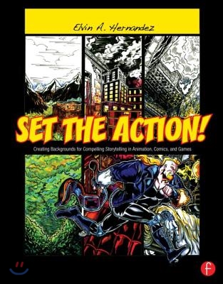 Set the Action!: Creating Backgrounds for Compelling Storytelling in Animation, Comics, and Games