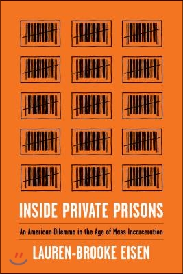 Inside Private Prisons: An American Dilemma in the Age of Mass Incarceration