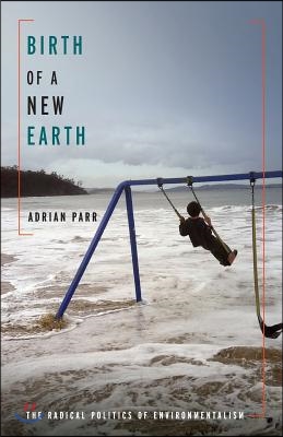 Birth of a New Earth: The Radical Politics of Environmentalism