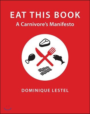 Eat This Book: A Carnivore&#39;s Manifesto