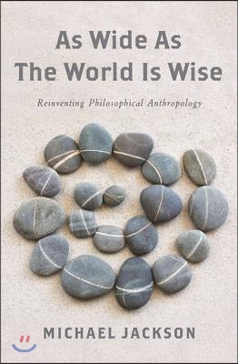 As Wide as the World Is Wise: Reinventing Philosophical Anthropology