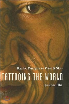 Tattooing the World: Pacific Designs in Print and Skin