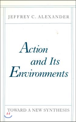 Action and Its Environments: Toward a New Synthesis