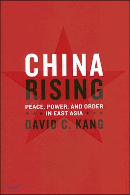China Rising: Peace, Power, and Order in East Asia