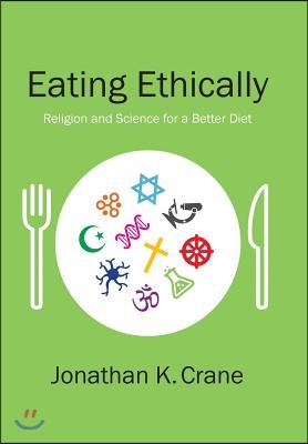 Eating Ethically: Religion and Science for a Better Diet