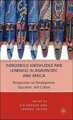 Indigenous Knowledge and Learning in Asia/Pacific and Africa: Perspectives on Development, Education, and Culture