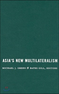 Asia's New Multilateralism: Cooperation, Competition, and the Search for Community