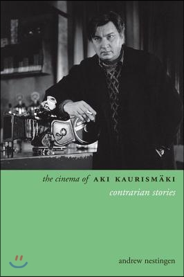 The Cinema of Aki Kaurismaki: Contrarian Stories