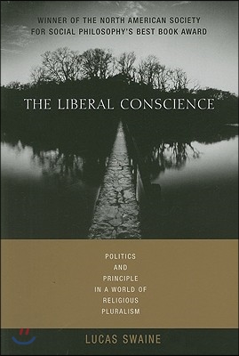 The Liberal Conscience: Politics and Principle in a World of Religious Pluralism
