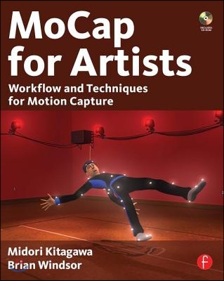 MoCap for Artists: Workflow and Techniques for Motion Capture [With CDROM]