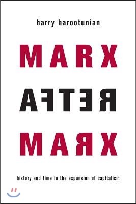 Marx After Marx: History and Time in the Expansion of Capitalism