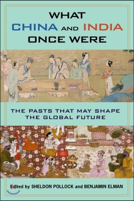 What China and India Once Were: The Pasts That May Shape the Global Future